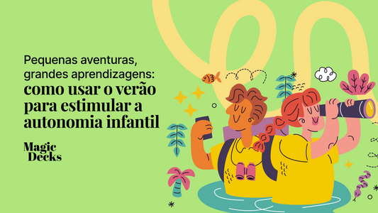 Pequenas aventuras, grandes aprendizagens: como usar o verão para estimular a autonomia infantil