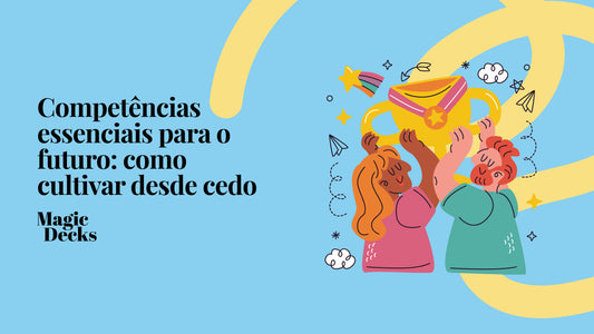Competências essenciais para o futuro: como cultivar desde cedo