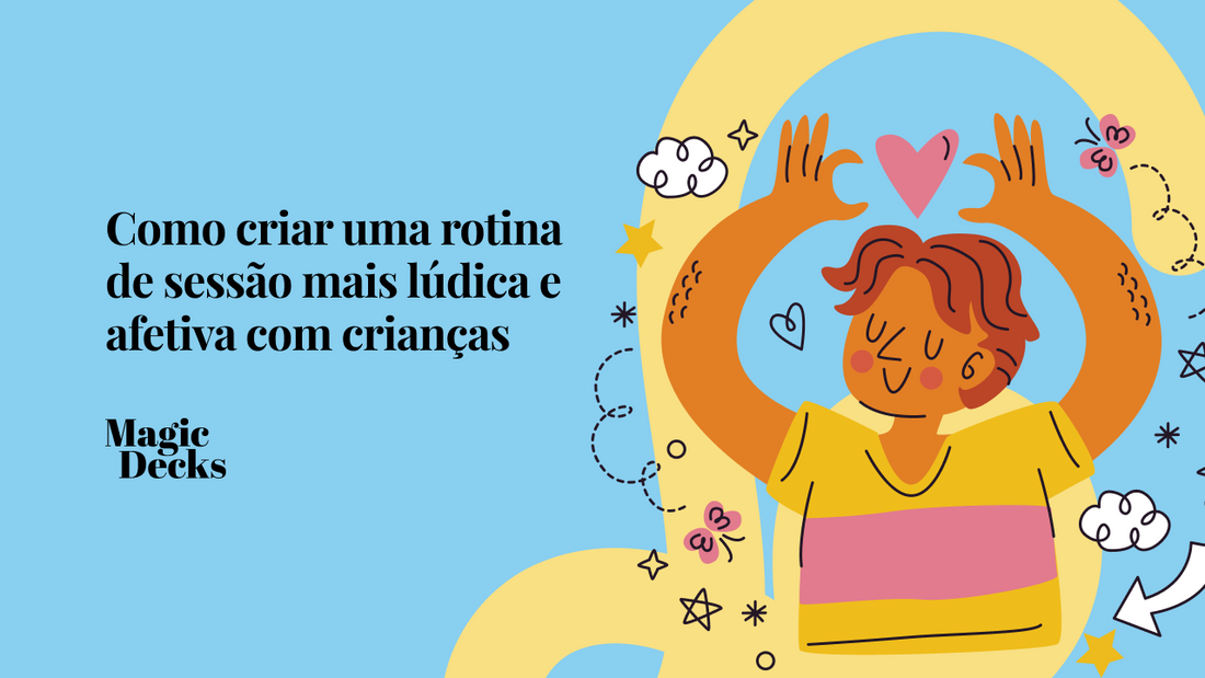 Como criar uma rotina de sessão mais lúdica e afetiva com crianças