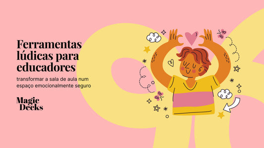 Ferramentas lúdicas para educadores: transformar a sala de aula num espaço emocionalmente seguro