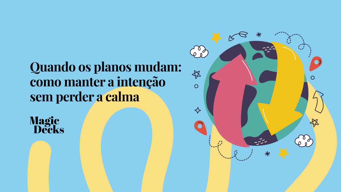 Quando os planos mudam: como manter a intenção sem perder a calma