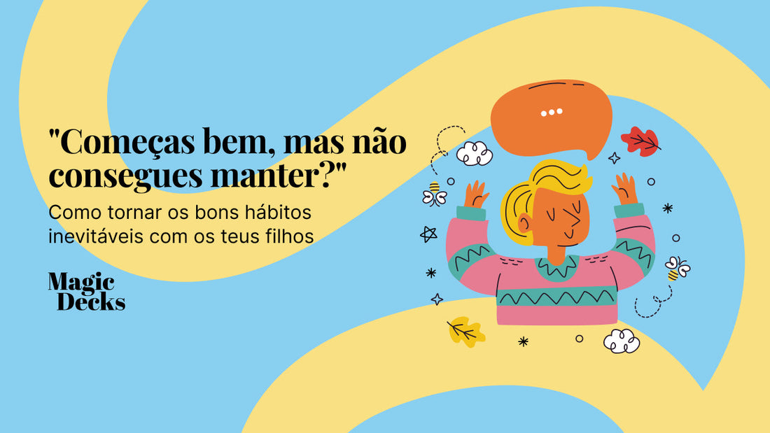 "Começas bem, mas não consegues manter?" — Como tornar os bons hábitos inevitáveis com os teus filhos